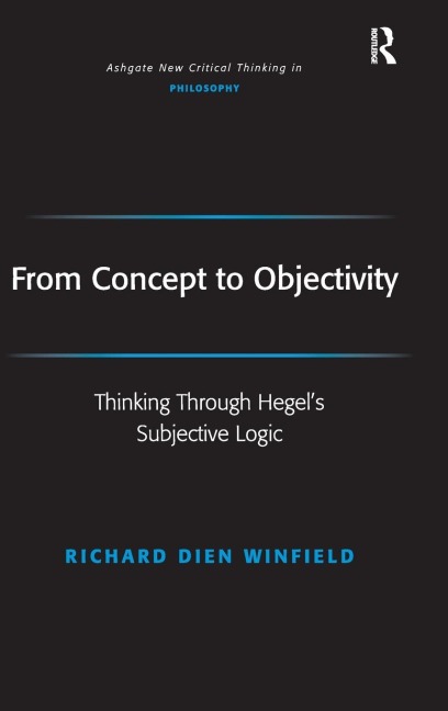 From Concept to Objectivity: Thinking Through Hegels Subjective Logic