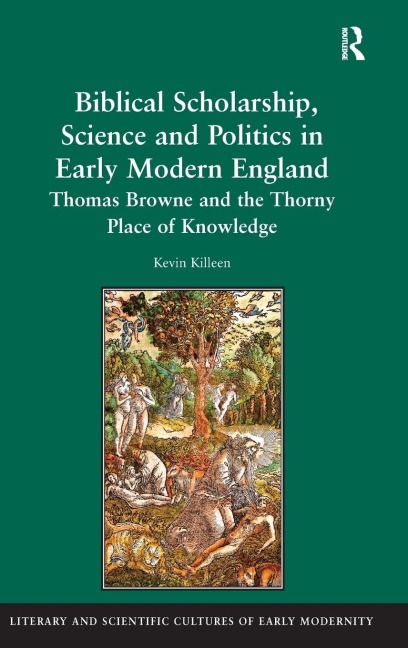 Biblical Scholarship, Science and Politics in Early Modern England: Thomas Browne and the Thorny Place of Knowledge