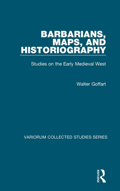 Barbarians, Maps, and Historiography: Studies on the Early Medieval West