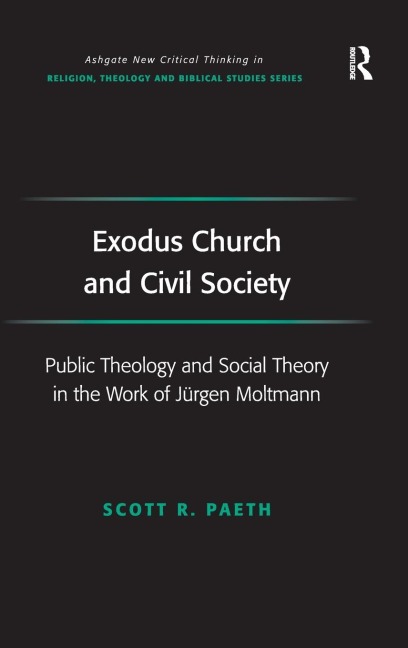 Exodus Church and Civil Society: Public Theology and Social Theory in the Work of Jürgen Moltmann