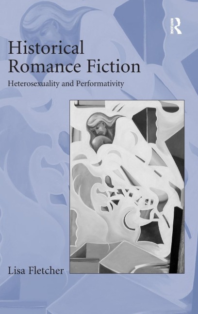 Historical Romance Fiction: Heterosexuality and Performativity