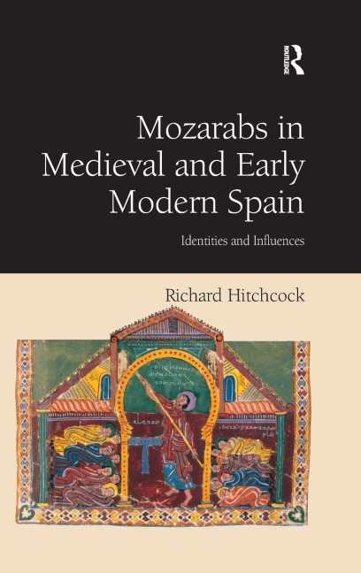 Mozarabs in Medieval and Early Modern Spain: Identities and Influences