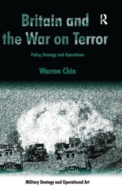 Britain and the War on Terror: Policy, Strategy and Operations