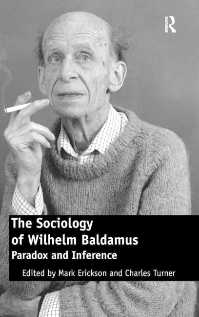 The Sociology of Wilhelm Baldamus: Paradox and Inference