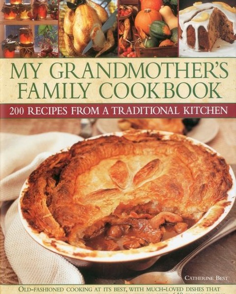 My Grandmothers Family Cookbook: 200 Recipes from a Traditional Kitchen