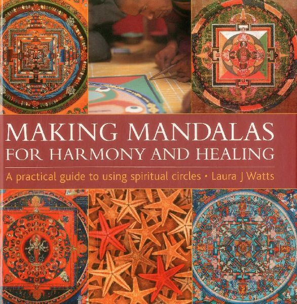Making Mandalas for Harmony and Healing: A Practical Guide to Using Spiritual Circles