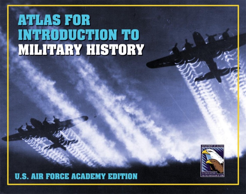 Atlas for Introduction to Military History: U.S. Air Force Academy Edition
