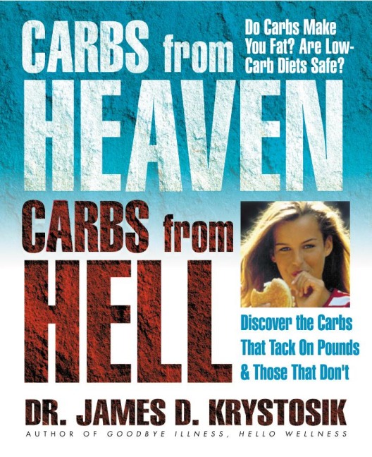 Carbs from Heaven, Carbs from Hell: Discover the Carbs That Tack on the Pounds & Those That Dont