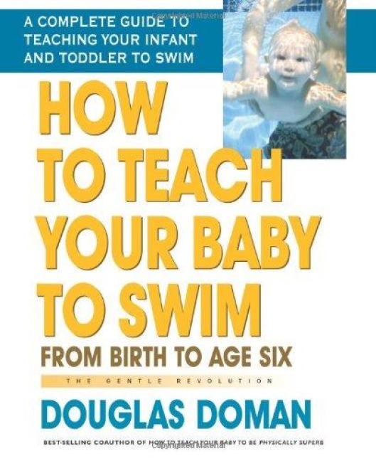 How to Teach Your Baby to Swim: From Birth to Age Six