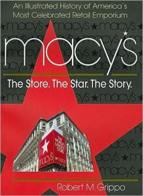 Macy's: The Store, The Star, The Story