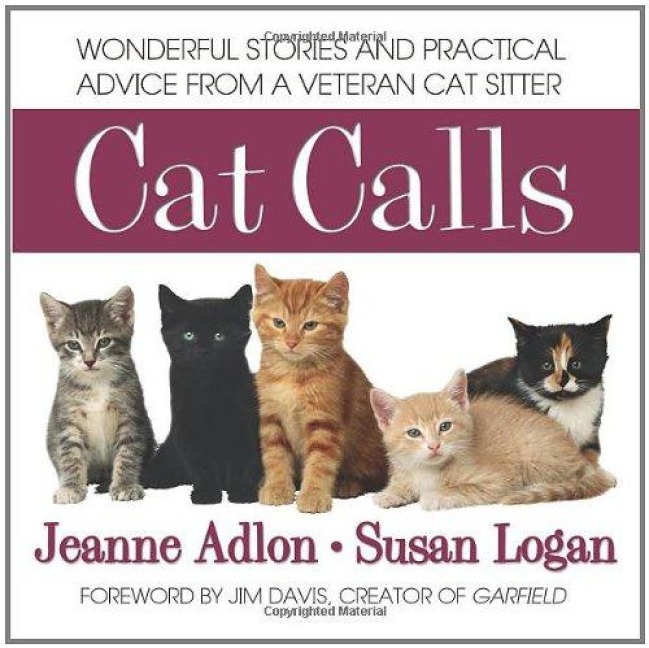 Cat Calls: Wonderful Stories and Practical Advice from a Veteran Cat Sitter