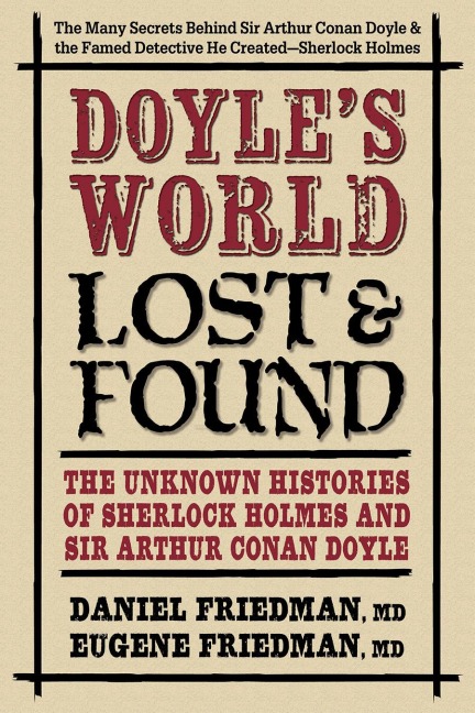 Doyle's World-Lost & Found: The Unknown Histories of Sherlock Holmes and Sir Arthur Conan Doyle