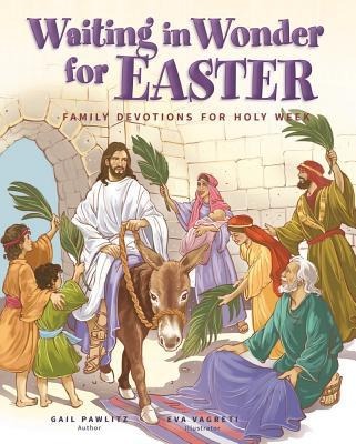 Waiting in Wonder for Easter: Family Devotions for Holy Week
