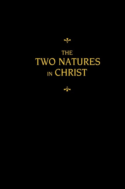 Chemnitz's Works, Volume 6 (The Two Natures in Christ)