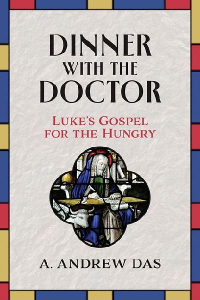 Dinner with the Doctor: Lukes Gospel for the Hungry