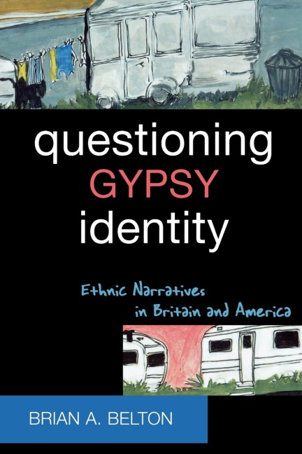 Questioning Gypsy Identity: Ethnic Narratives in Britain and America