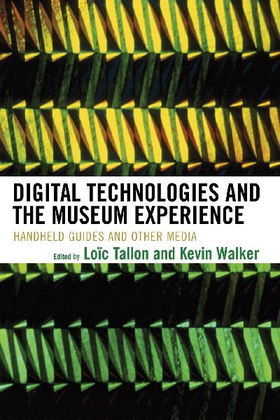 Digital Technologies and the Museum Experience: Handheld Guides and Other Media