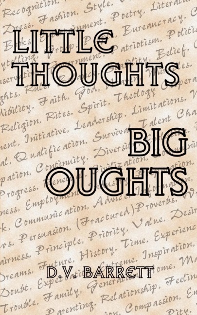 Little Thoughts, Big Thoughts: Wee Morsels of Wisdom in Bite Sized Bits or Apothegms You Can Not Do Without