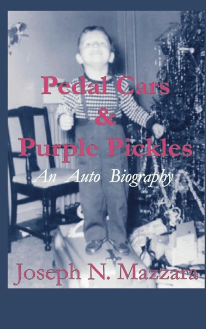 Pedal Cars & Purple Pickles: An Auto Biography