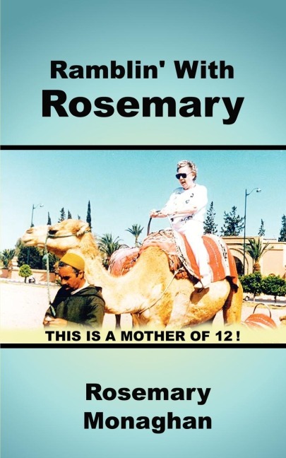 Ramblin with Rosemary: An Ordinary 20th Century Woman Her Adventures and Misadventures with Twelve Children