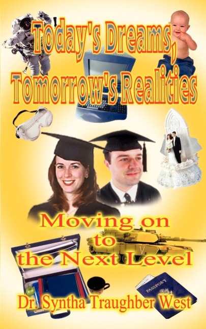 Todays Dreams, Tomorrows Realities: Moving on to the Next Level: Practical Handbook for Counselors of Grades 8 Through 12, Specific Guidebook to Par