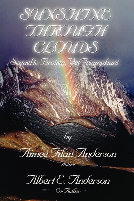Sunshine Through Clouds: Sequel to Broken, Yet Triumphant
