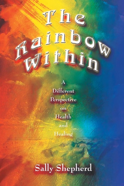 The Rainbow Within: A Different Perspective on Health and Healing