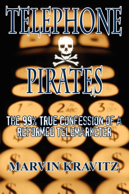 Telephone Pirates: The 99% True Confession of a Reformed Telemarketer