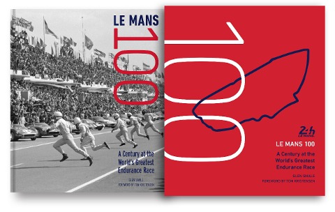 Le Mans 100: A Century at the Worlds Greatest Endurance Race