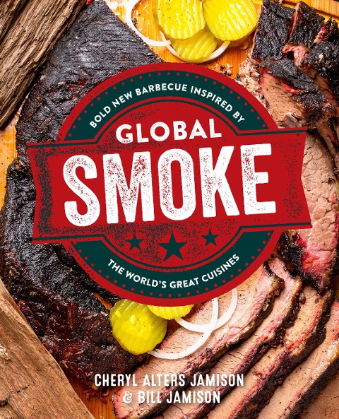 Global Smoke: Bold New Barbecue Inspired by the World's Great Cuisines
