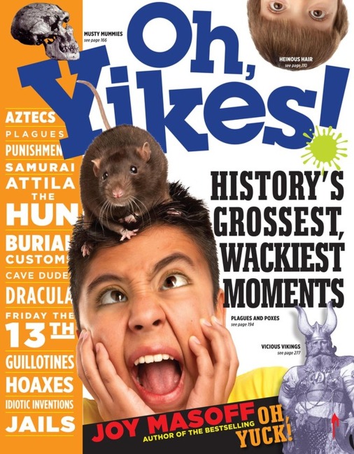 Oh, Yikes!: Historys Grossest, Wackiest Moments