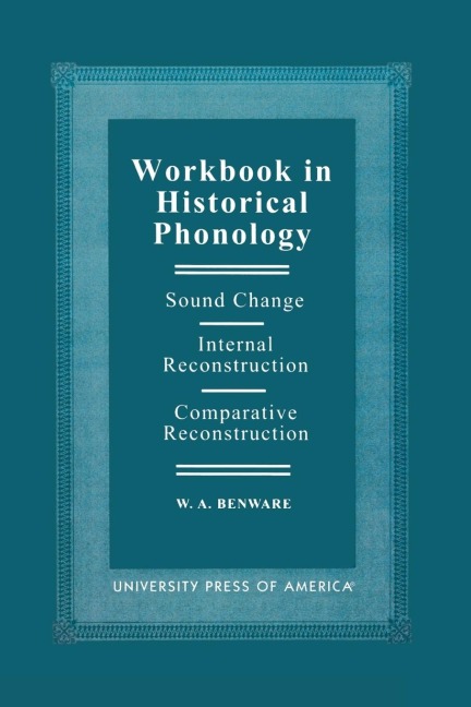 Workbook in Historical Phonology: Sound Change, Internal Reconstruction, Comparative Reconstruction