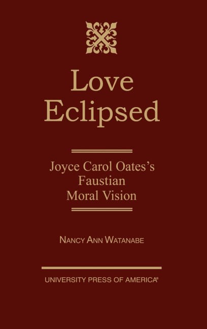 Love Eclipsed: Joyce Carol Oatess Faustian Moral Vision