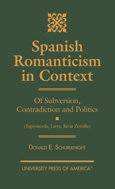 Spanish Romanticism in Context: Of Subversion, Contradiction and Politics (Espronceda, Larra, Rivas, Zorrilla)