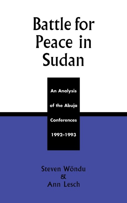 Battle for Peace in Sudan: An Analysis of the Abuja Conference, 1992-1993