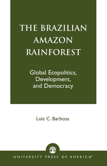 Brazilian Amazon Rainforest: Global Ecopolitics, Development, and Democracy