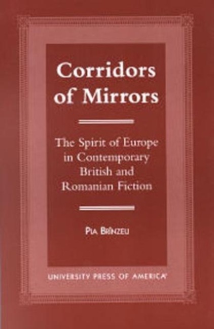 Corridors of Mirrors: The Spirit of Europe in Contemporary British and Romanian Fiction
