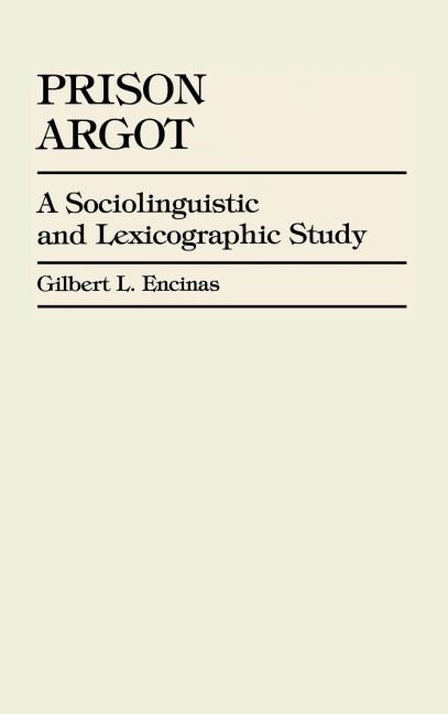 Prison Argot: A Sociolinguistic and Lexicographic Study