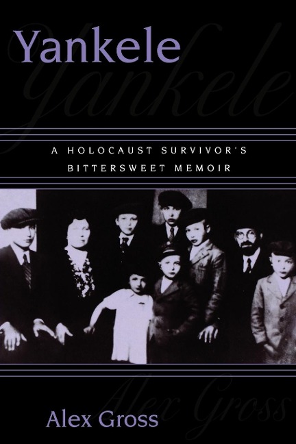 Yankele: A Holocaust Survivors Bittersweet Memoir