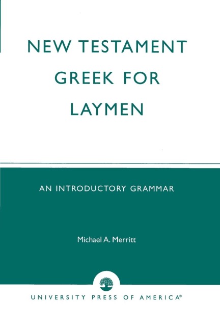 New Testament Greek for Laymen: An Introductory Grammar