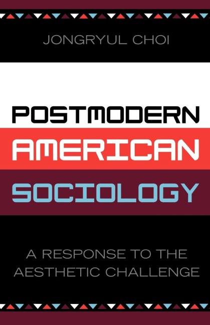 Postmodern American Sociology: A Response to the Aesthetic Challenge