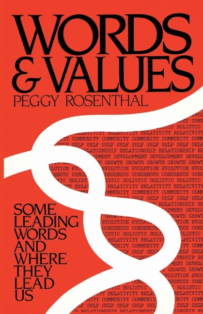 Words and Values: Some Leading Words and Where They Lead Us