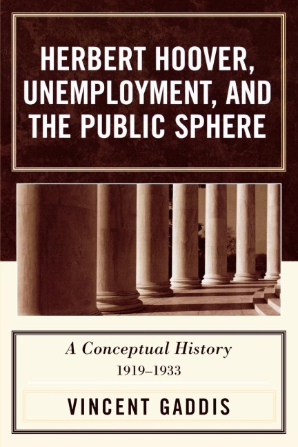 Herbert Hoover, Unemployment, and the Public Sphere: A Conceptual History, 1919-1933