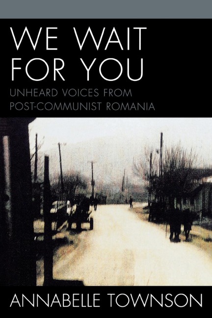 We Wait For You: Unheard Voices from Post-Communist Romania