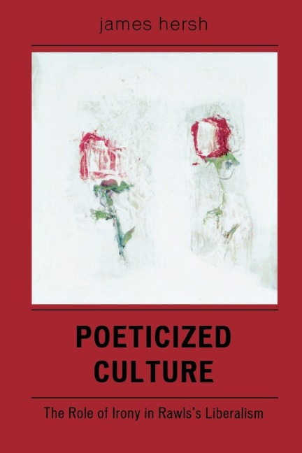 Poeticized Culture: The Role of Irony in Rawlss Liberalism