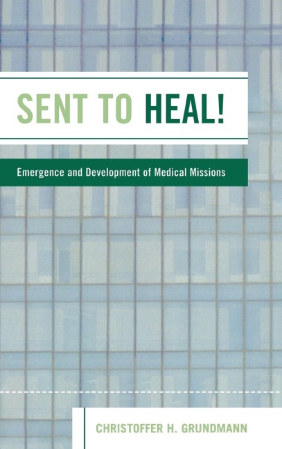 Sent to Heal!: Emergence and Development of Medical Missions