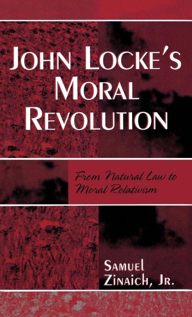 John Lockes Moral Revolution: From Natural Law to Moral Relativism