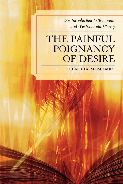 Painful Poignancy of Desire: An Introduction to Romantic and Postromantic Poetry
