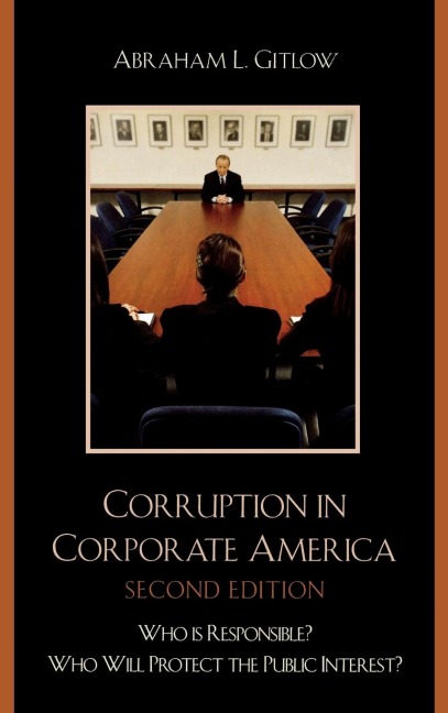 Corruption in Corporate America: Who is Responsible? Who Will Protect the Public Interest?