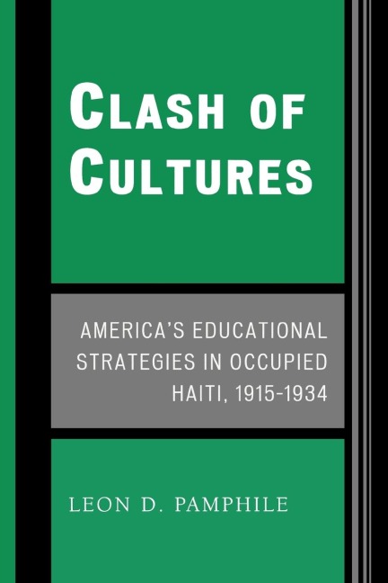 Clash of Cultures: Americas Educational Strategies in Occupied Haiti, 1915-1934